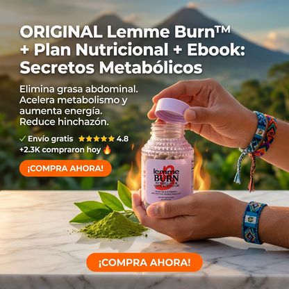 LEMME BURN™ ORIGINAL + EBOOK GRATIS: PLAN NUTRICIONAL Y SECRETOS DEL METABOLISMO